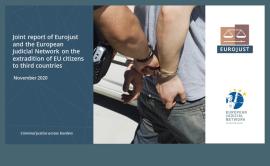 Extradition of EU citizens to third countries: Eurojust and EJN map issues and give recommendations